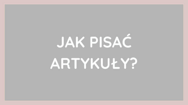 jak pisać artykuły
