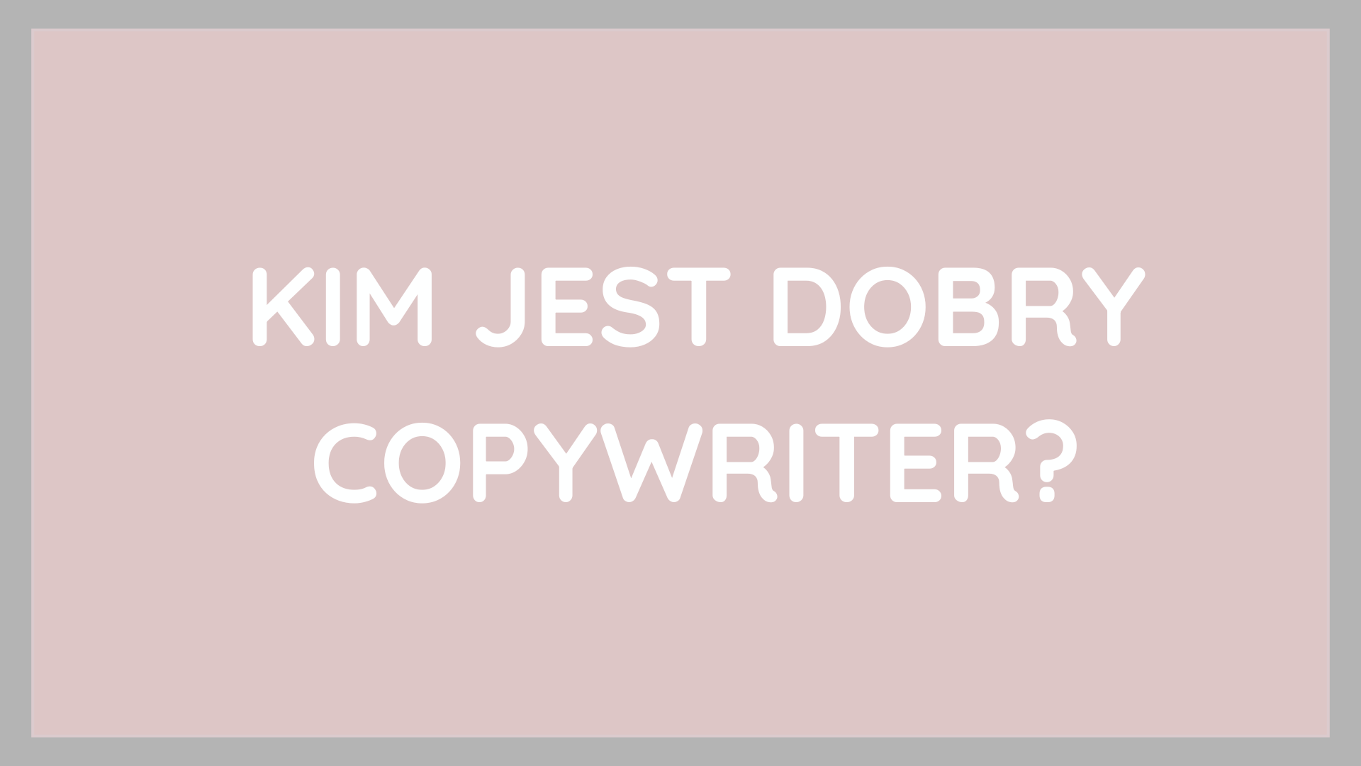 kim jest dobry copywriter 4
